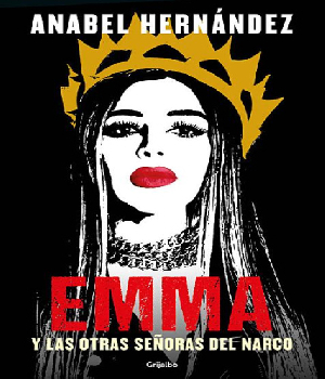 Imagen de Emma y las otras senoras del narco de Anabel Hernandez