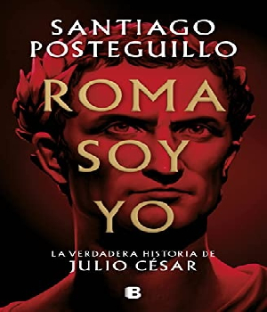 Imagen de Libro Roma soy yo de Santiago posteguillo La verdadera historia de Julio Cesar edicion kindle